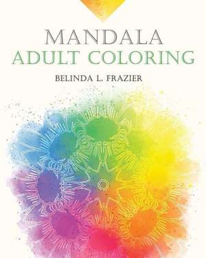 Mandala Adult Coloring de Belinda L. Frazier