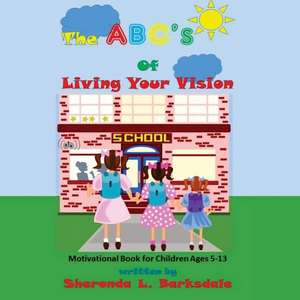 The ABC's of Living Your Vision de Sheronda L. Barksdale