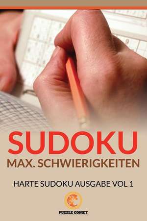 Sudoku Max. Schwierigkeiten, Harte Sudoku Ausgabe Vol 1 de Puzzle Comet