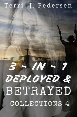 3-In-1 Deployed & Betrayed Collections 4 de Terri J. Pedersen