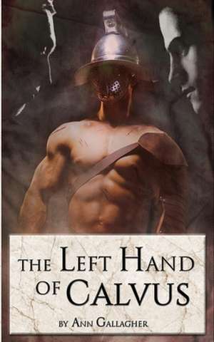 The Left Hand of Calvus de Ann Gallagher