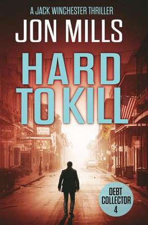 Debt Collector - Hard to Kill de Jon Mills