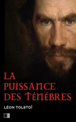 La Puissance Des Tenebres de Leon Tolstoi