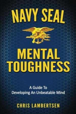 Navy Seal Mental Toughness de Chris Lambertsen