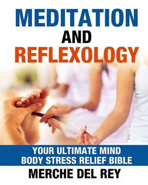 Meditation and Reflexology Bible de Mercedes Del Rey