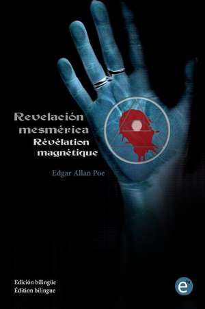 Revelacion Mesmerica/Revelation Magnetique de Edgar Allan Poe