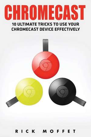 Chromecast de Rick Moffet