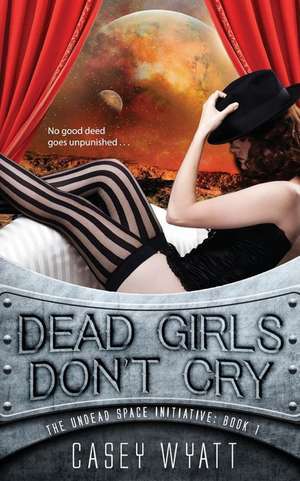 Dead Girls Don't Cry de Casey Wyatt