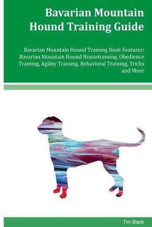 Bavarian Mountain Hound Training Guide Bavarian Mountain Hound Training Book Features de Tim Black