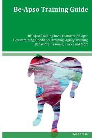 Be-Apso Training Guide Be-Apso Training Book Features de Dylan Fraser