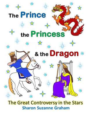 The Prince, the Princess & the Dragon de Sharon Suzanne Graham