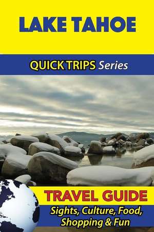 Lake Tahoe Travel Guide (Quick Trips Series) de Jody Swift