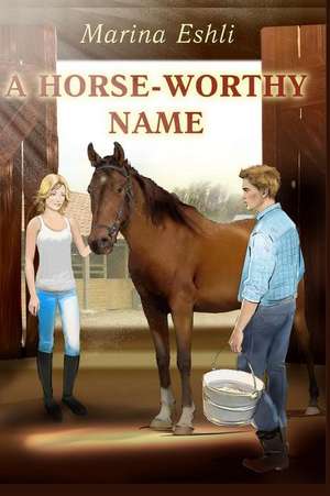 A Horse-Worthy Name de Marina Eshli