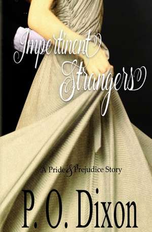 Impertinent Strangers de P. O. Dixon