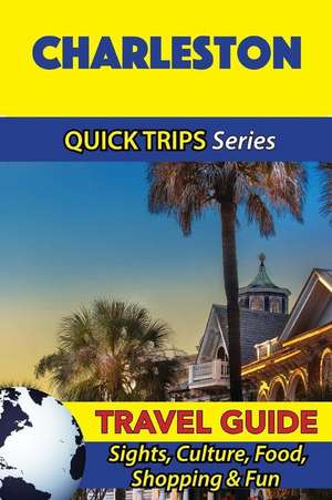 Charleston Travel Guide (Quick Trips Series) de Jody Swift