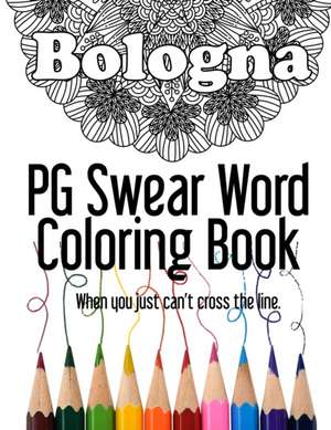 Bologna Pg Swear Word Coloring Book de Heather Ross