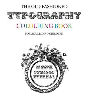 The Old Fashioned Typography Colouring Book de Hugh Morrison