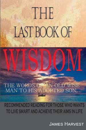 The Last Book of Wisdom de James Harvest