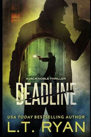 Deadline (Jack Noble #11) de L. T. Ryan