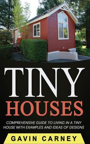 Tiny Houses de Gavin Carney