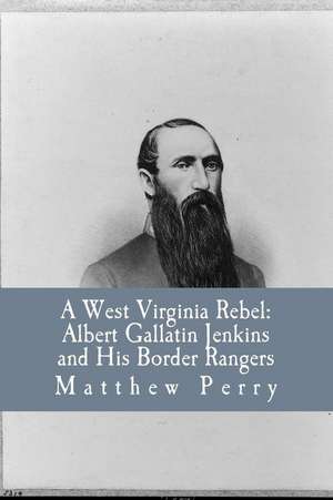 A West Virginia Rebel de Matthew a. Perry