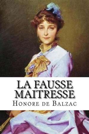 La Fausse Maitresse de Honore De Balzac