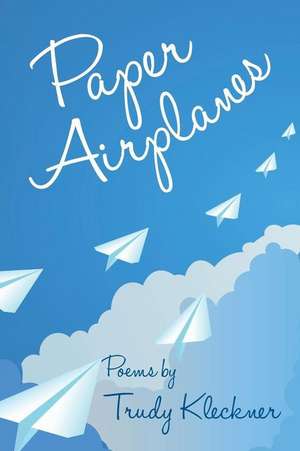 Paper Airplanes de Trudy Kleckner