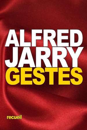 Gestes de Alfred Jarry