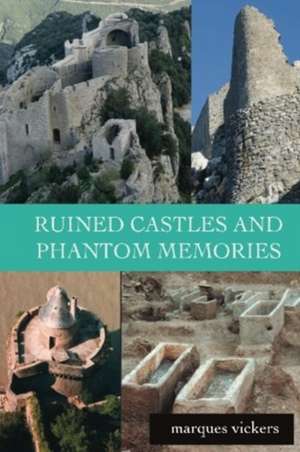 Ruined Castles and Phantom Memories de Marques Vickers