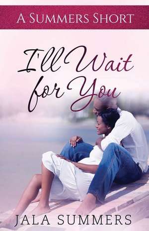 I'll Wait for You de Jala Summers