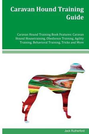 Caravan Hound Training Guide Caravan Hound Training Book Features de Jack Rutherford