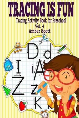 Tracing Is Fun ( Tracing Activity Book for Preschool) - Vol. 4 de Amber Scott