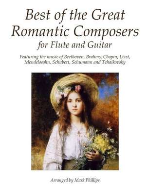 Best of the Great Romantic Composers for Flute and Guitar de Mark Phillips