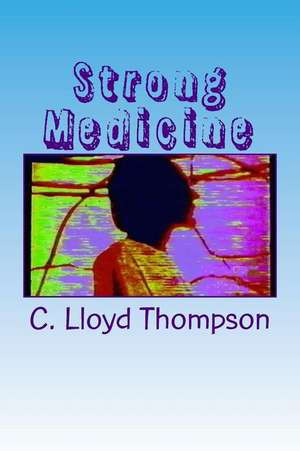 Strong Medicine de C. Lloyd Thompson