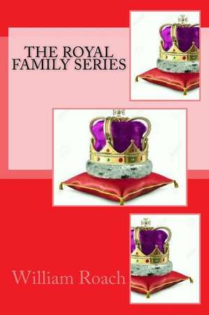 The Royal Family Series de William T. Roach