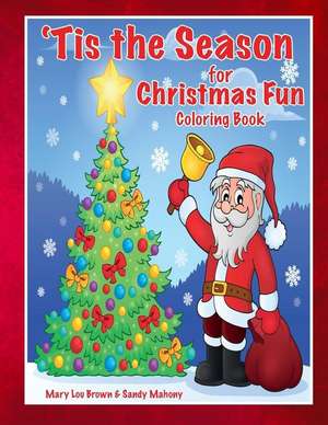 'Tis the Season for Christmas Fun Coloring Book de Mary Lou Brown