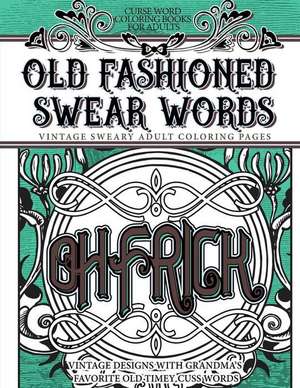 Curse Word Coloring Books for Adults Old Fashion Swear Words de Books, Vintage Coloring