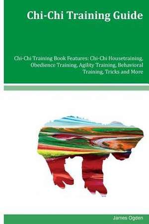 Chi-Chi Training Guide Chi-Chi Training Book Features de James Ogden