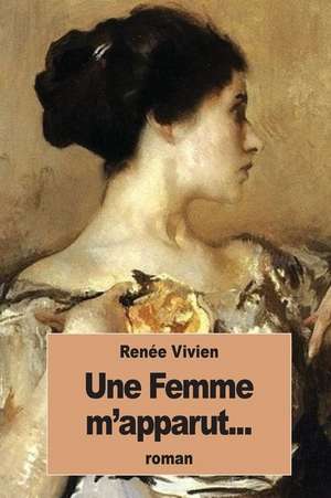 Une Femme M'Apparut... de Renee Vivien