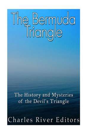 The Bermuda Triangle de Charles River Editors