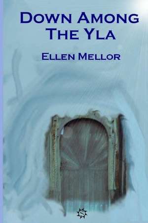 Down Among the Yla de Ellen Mellor