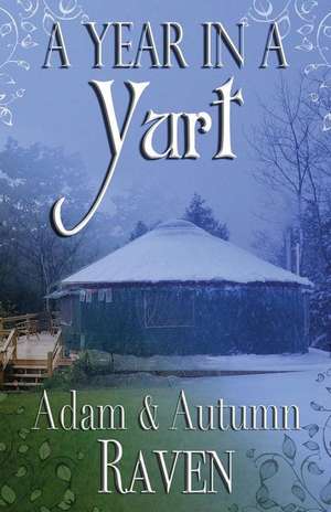 A Year in a Yurt de Autumn Raven