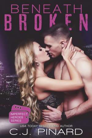 Beneath Broken de C. J. Pinard