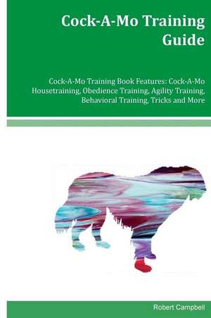 Cock-A-Mo Training Guide Cock-A-Mo Training Book Features de Robert Campbell