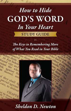 How to Hide God's Word Inside Your Heart Workbook de Sheldon D. Newton