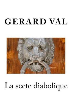 La Secte Diabolique de Gerard Val