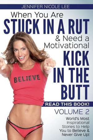 When You Are Stuck in a Rut & Need a Motivational Kick in the Butt, Read This Book de Jennifer Nicole Lee