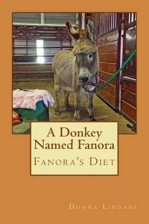 A Donkey Named Fanora de Donna Lindahl