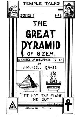 The Great Pyramid of Gizeh, a Symbol of Universal Truth de J. Munsell Chase