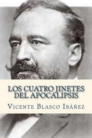 Los Cuatro Jinetes del Apocalipsis de Vicente Blasco Ibanez